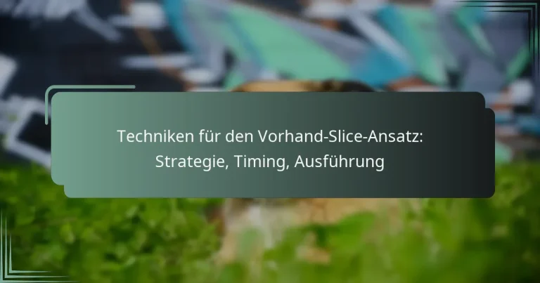 Techniken für den Vorhand-Slice-Ansatz: Strategie, Timing, Ausführung