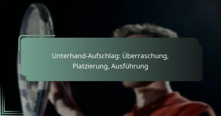 Unterhand-Aufschlag: Überraschung, Platzierung, Ausführung