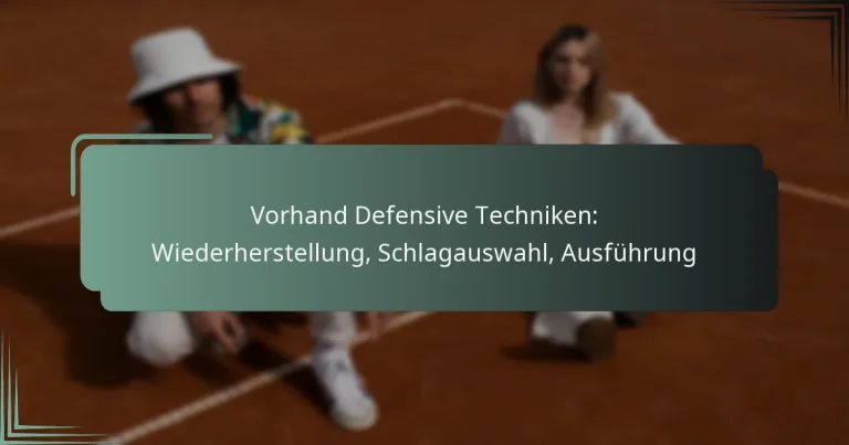 Vorhand Defensive Techniken: Wiederherstellung, Schlagauswahl, Ausführung