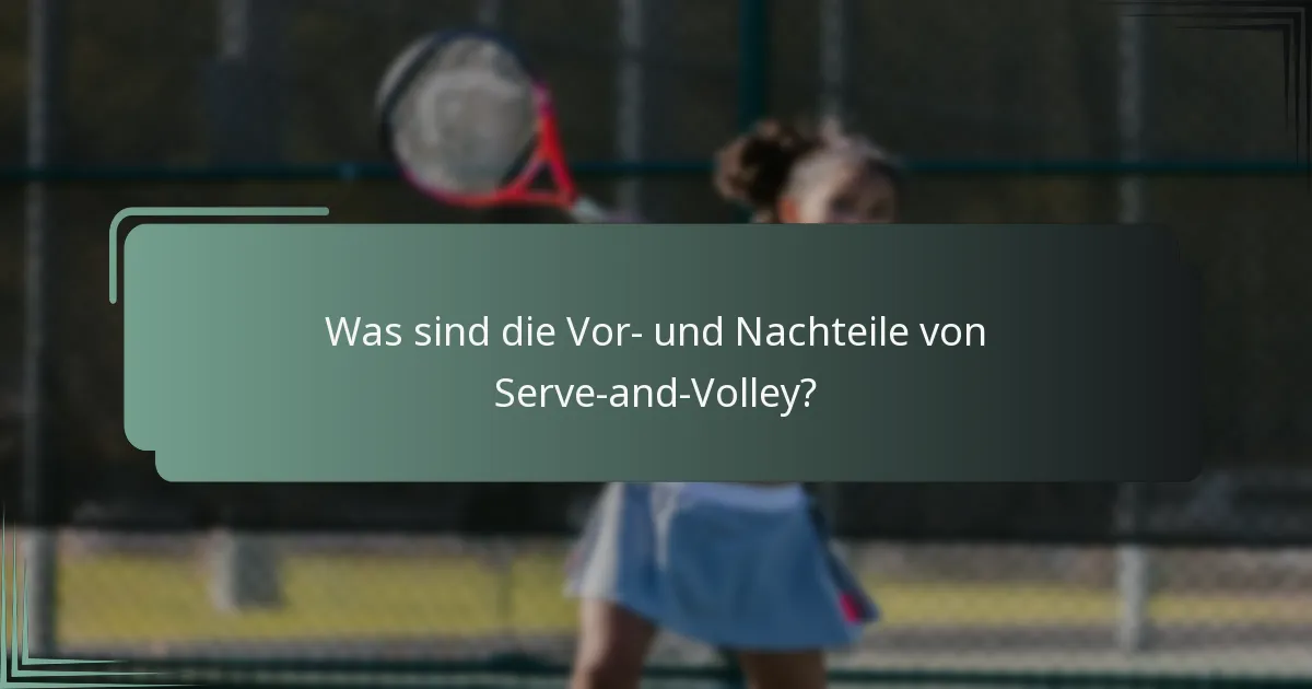Was sind die Vor- und Nachteile von Serve-and-Volley?